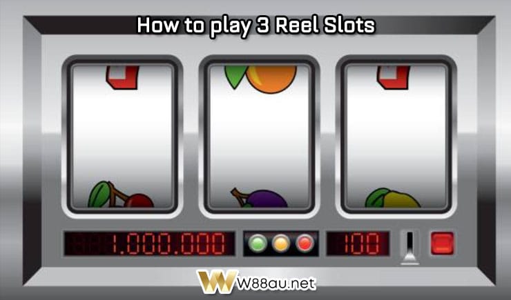 How to play 3 reel slots