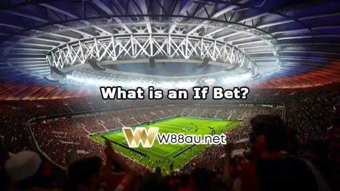 What Is an If Bet